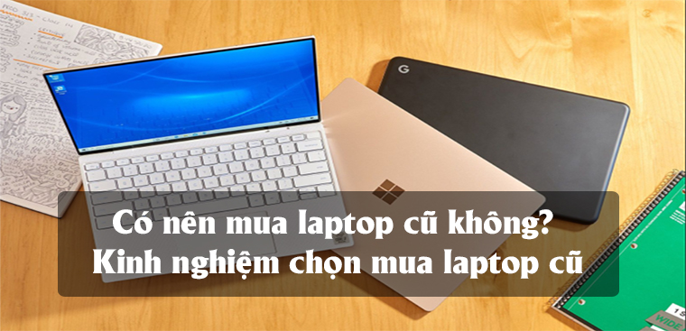 Có nên mua laptop cũ Cần Thơ không?