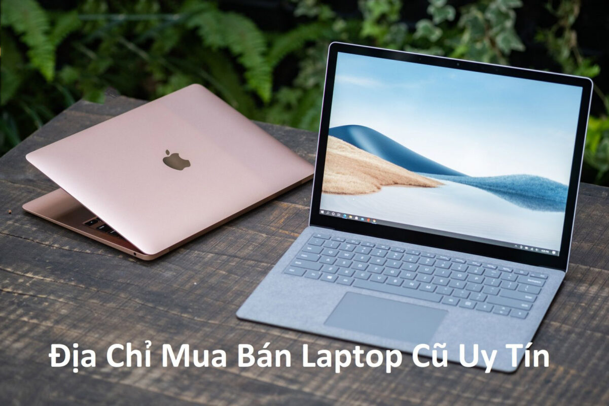 Lựa chọn địa chỉ bán laptop cũ Cần Thơ chất lượng, giá rẻ