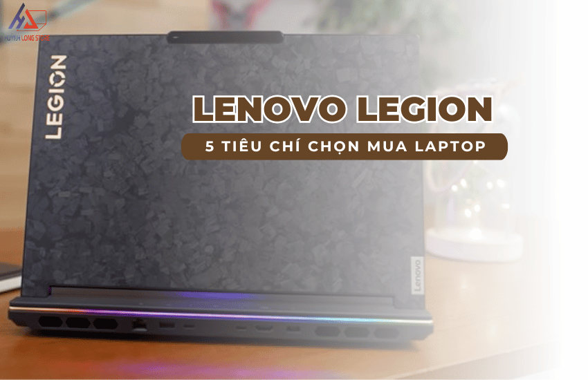 5 Tieu chi lua chon laptop Lenovo Legion
