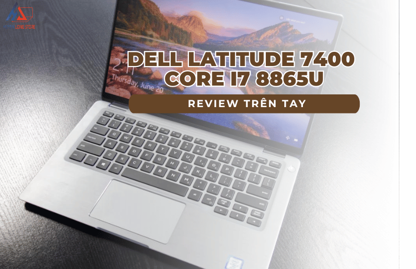 Review tren tay Laptop Dell Latitude 7400 Core i7 8865U