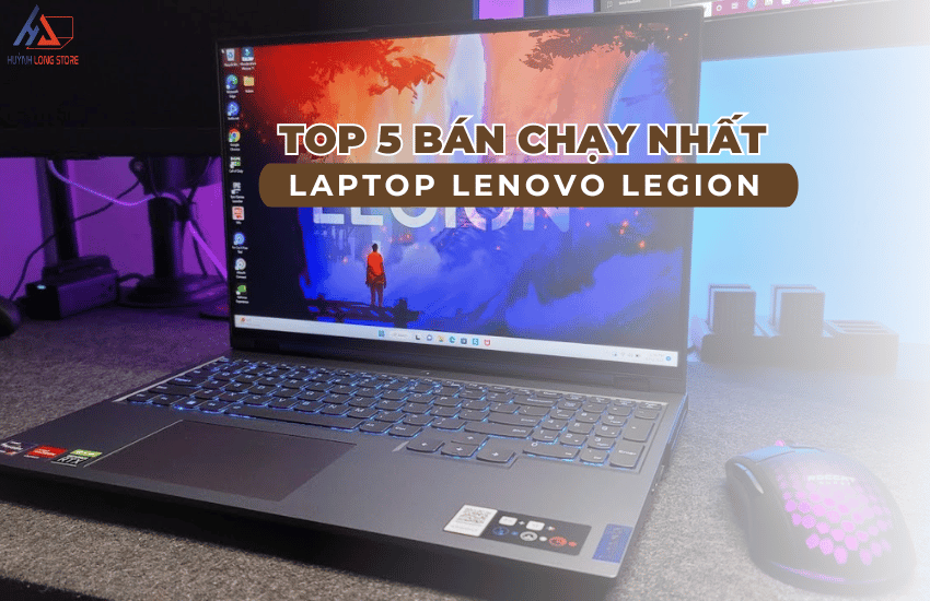 Top 5 Laptop Lenovo Legion ban chay nhat