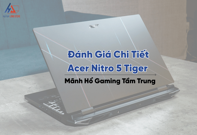 Danh gia Acer Nitro 5 Tiger 1