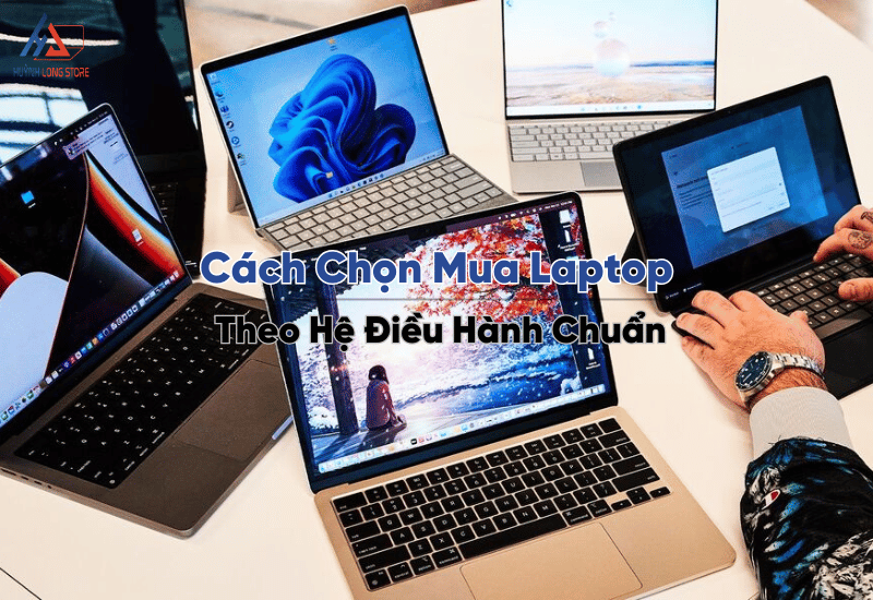 Cach Chon Mua Laptop Theo He Dieu Hanh Chuan