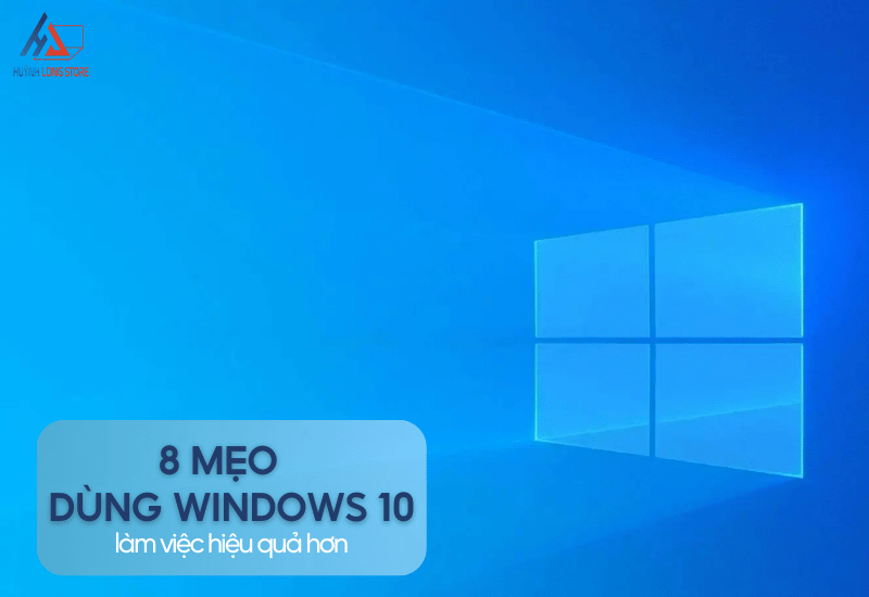 8 Meo Windows 10 Cuc Dinh Giup Ban Lam Viec Nhanh Hon Gap Doi