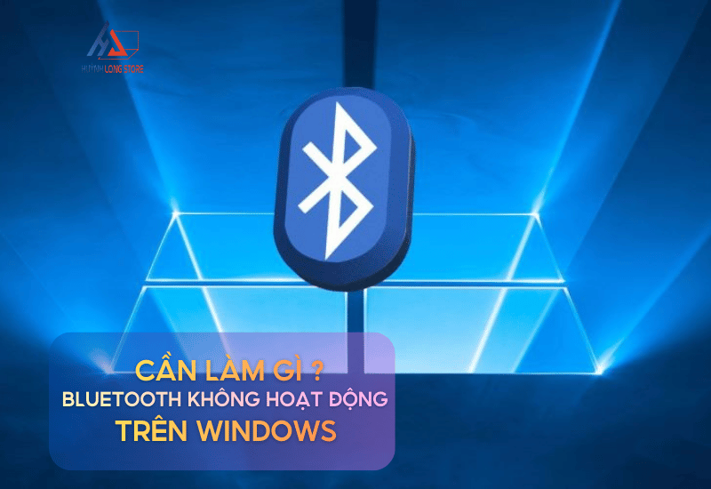 BLUETOOTH KHONG HOAT DONG TREN WINDOWS