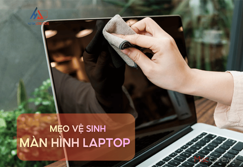 Meo Ve Sinh Laptop Khong Bi Loang Man Hinh Bi Kip Tu Huynh Long Store Can Tho