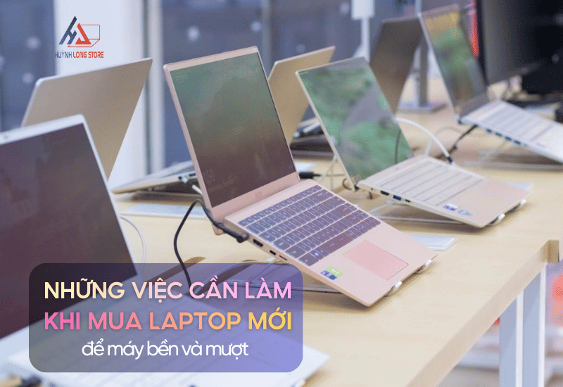 Nhung Viec Can Lam Ngay Khi Mua Laptop Moi De May Ben Va Muot