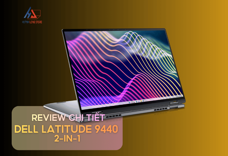 Review Dell Latitude 9440 2 in 1 Dang Cap Tieu XPS