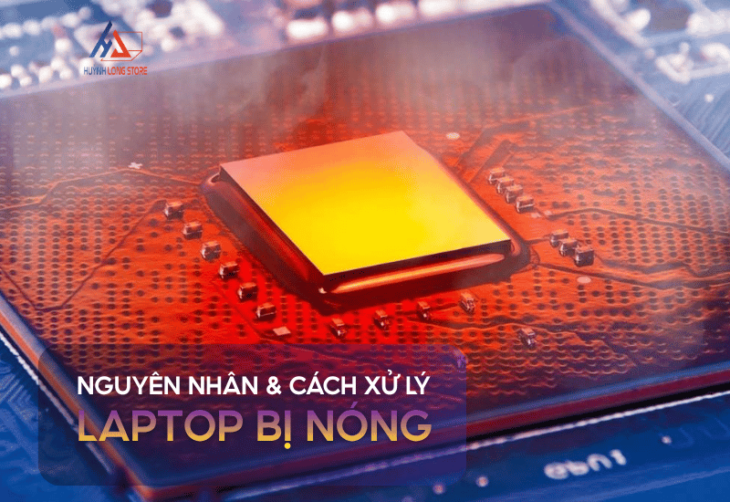 Laptop Bi Nong Co Sao Khong Nguyen Nhan Cach Xu Ly Hieu Qua