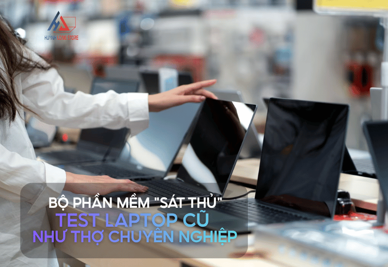 Mua Laptop Cũ Tại Cần Thơ: Bộ Phần Mềm "Sát Thủ" Giúp Bạn Test Máy Như Thợ Chuyên Nghiệp 1 Mua Laptop Cu Tai Can Tho Bo Phan Mem Sat Thu Giup Ban Test May Nhu Tho Chuyen Nghiep 1