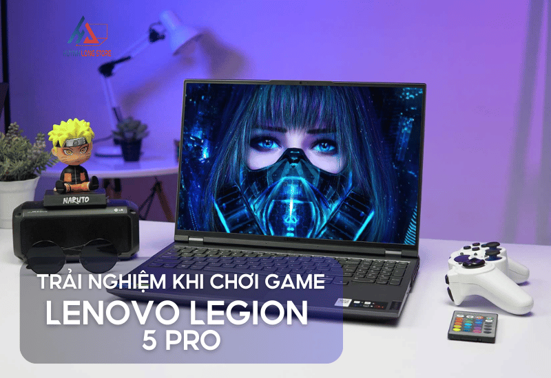Trai Nghiem Lenovo Legion 5 Pro Khi Choi Game AAA